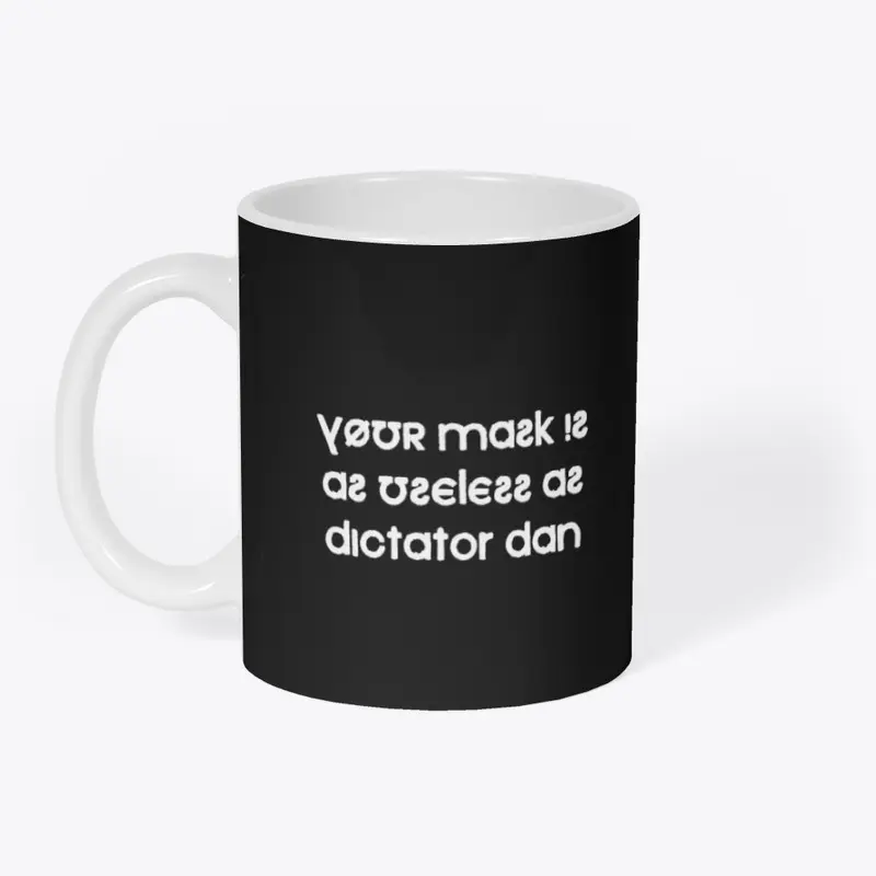 Your Mask Is As Useless As Dictator Dan