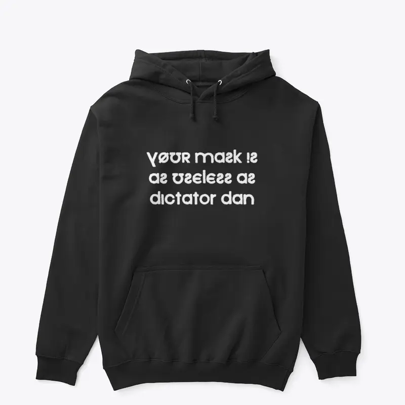 Your Mask Is As Useless As Dictator Dan